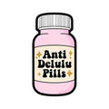 Anti Delulu Pills