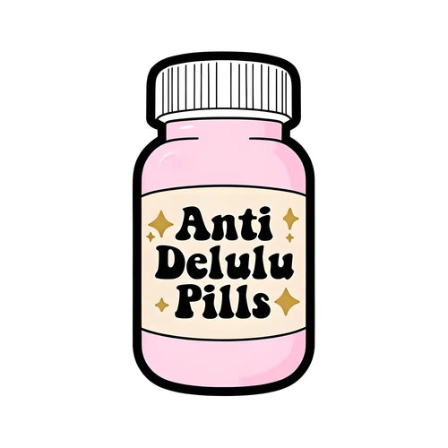 Anti Delulu Pills