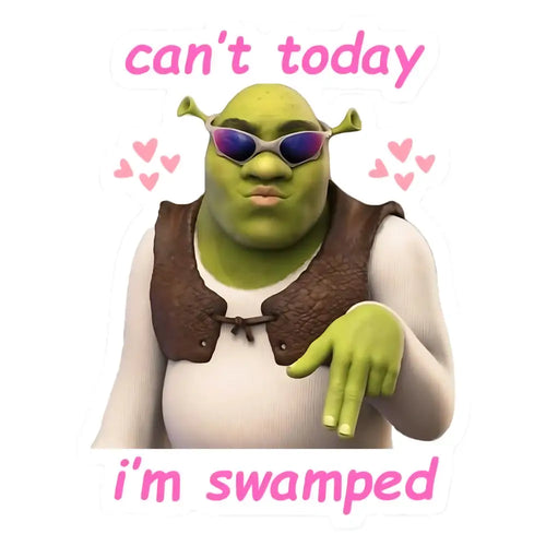 Can't Today I'm Swamped - Sticker