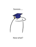 So... now what? - Greeting Card