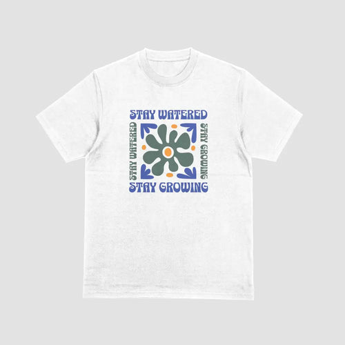Stay Watered, Stay Growing - T-Shirt