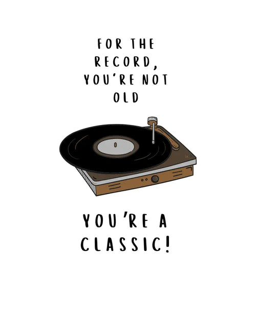 You're a Classic - Greeting Card